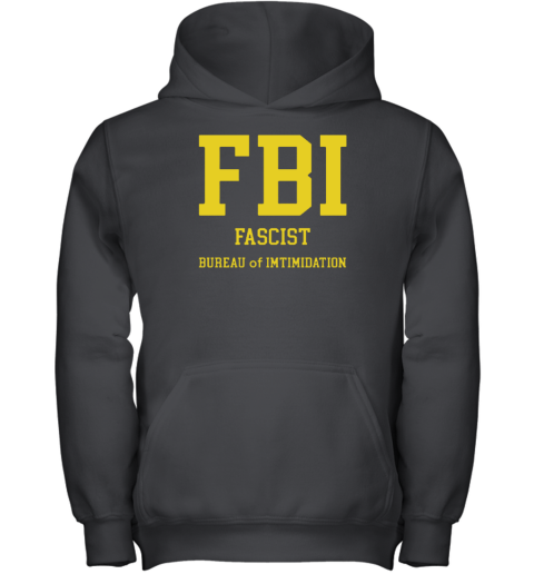 Fbi Fascist Bureau Of Intimidation 2022 Youth Hoodie