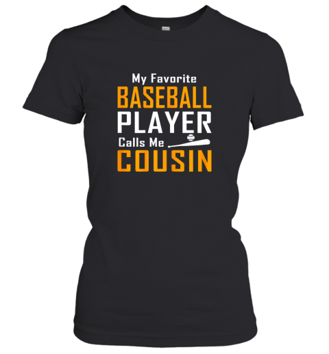 My Favorite Baseball Player Calls me Cousin Women's T-Shirt