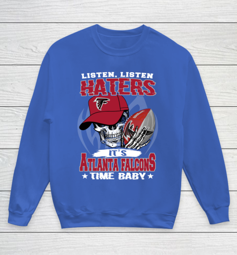 Listen Haters It is FALCONS Time Baby NFL Youth Sweatshirt 6