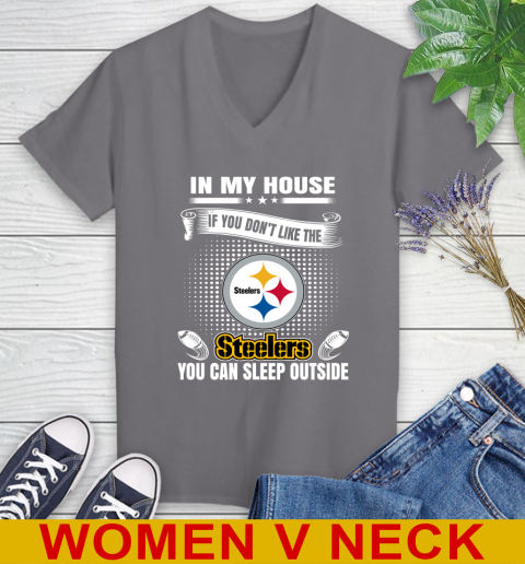Pittsburgh Steelers NFL Football In My House If You Don't Like The  Steelers You Can Sleep Outside Shirt Women's V-Neck T-Shirt 11