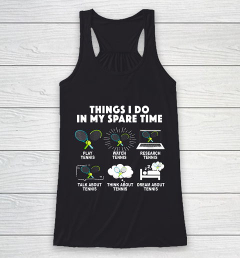6 Things I Do In My Spare Time Tennis Lover Men Women Gift Racerback Tank
