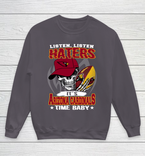 Listen Haters It is CARDINALS Time Baby NFL Youth Sweatshirt 5