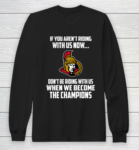 NHL Ottawa Senators Hockey We Become The Champions Long Sleeve T-Shirt