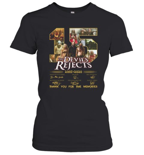 15 The Devil'S Rejects 2005 2020 Thank You For The Memories Signature Women's T-Shirt