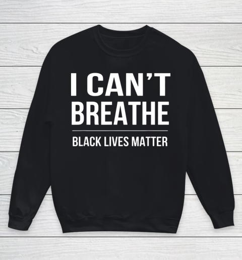 I Can't Breathe Black Live Matter Youth Sweatshirt