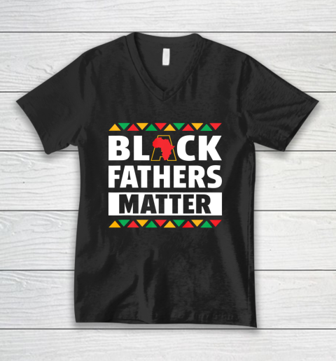 Black Fathers Matter T Shirt Black Pride Gift V-Neck T-Shirt