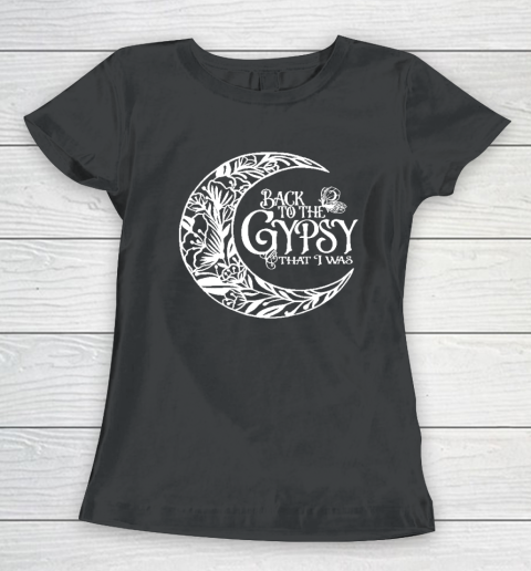 Back To The Gypsy That I Was Women's T-Shirt