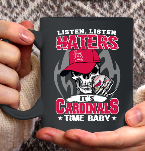 Listen Haters It is CARDINALS Time Baby MLB Ceramic Mug 11oz 2