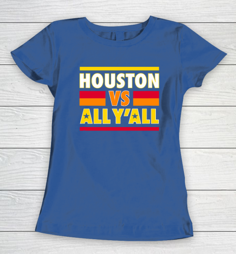 Houston Vs. All Y'all  Houston Baseball Women's T-Shirt 6