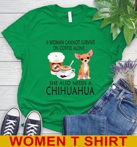 Women cannot survive on coffee alone she also need a cHIHUAHUA tshirt 76