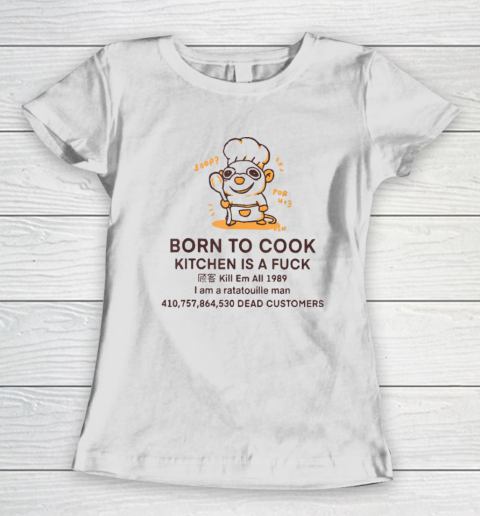 Born To Cook Kitchen Is A Fuck Kill Em All Funny Women's T-Shirt