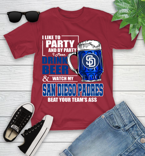MLB I Like To Party And By Party I Mean Drink Beer And Watch My San Diego Padres Beat Your Team's Ass Baseball Youth T-Shirt 14