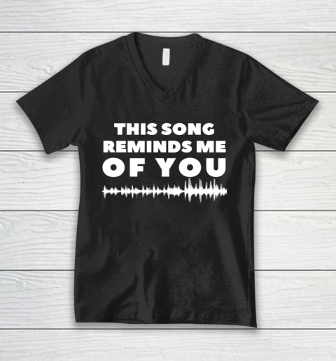 This Song Reminds Me Of You Shirt V-Neck T-Shirt