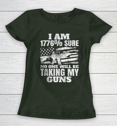 US Flag I m 1776 Sure No One Will Be Taking My Guns Women's T-Shirt 4