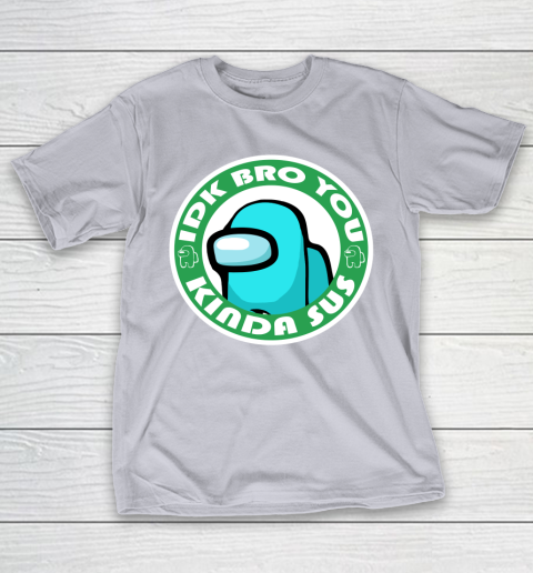 Among Us Shirt Idk Bro You Kinda Sus T-Shirt 4