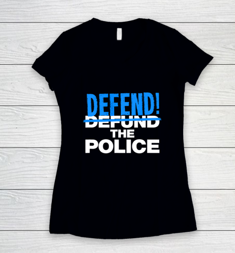 Defend The Blue Shirt  Defend The Police Blue Lives Pro Trump Republican Party Women's V-Neck T-Shirt