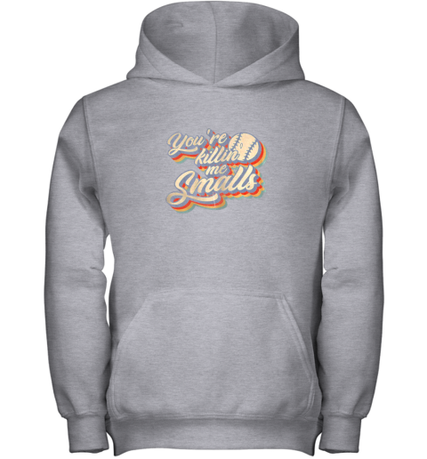 2sns you39 re killing me smalls vintage shirt baseball lover gift youth hoodie 43 front sport grey