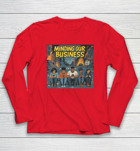Minding Our Business Apocalypse Satire Long Sleeve T-Shirt 6