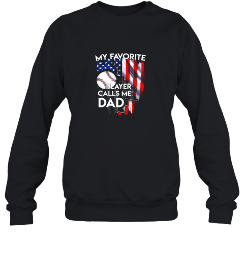 My Favorite Baseball Player Calls Me Dad Funny Gift Sweatshirt