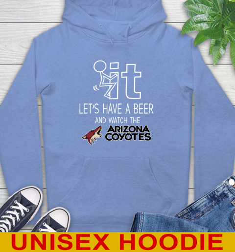 Arizona Coyotes Hockey NHL Let's Have A Beer And Watch Your Team Sports Hoodie 11