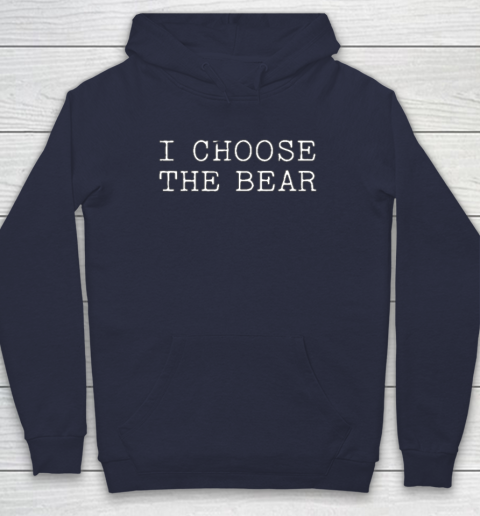 I Choose The Bear In The Woods Hoodie 2