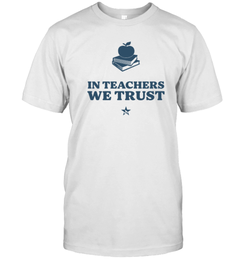 In Teachers We Trust T-Shirt