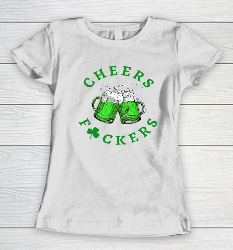 Cheers Fuckers St Patricks Day Beer Drinking Women's T-Shirt