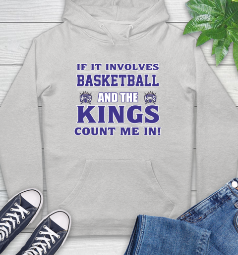 NBA If It Involves Basketball And Sacramento Kings Count Me In Sports Hoodie