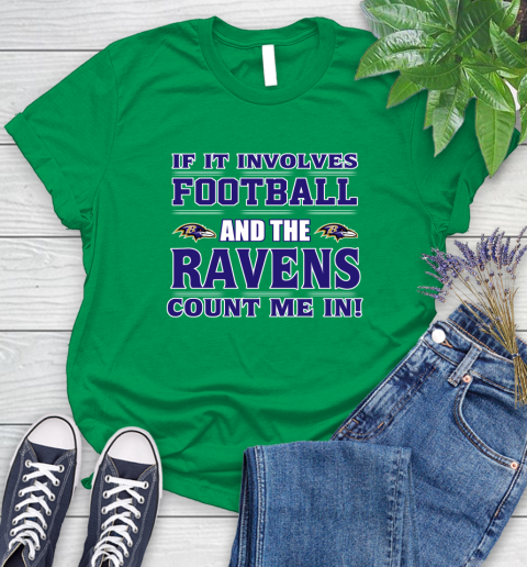 NFL If It Involves Football And The Baltimore Ravens Count Me In Sports Women's T-Shirt 6
