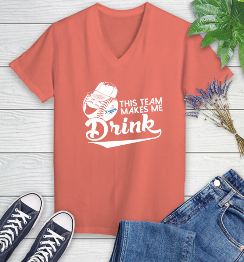 Los Angeles Dodgers MLB Baseball This Team Makes Me Drink Adoring Fan Women's V-Neck T-Shirt 7 Los Angeles Dodgers MLB Baseball This Team Makes Me Drink Adoring Fan Women's V-Neck T-Shirt - Image 7