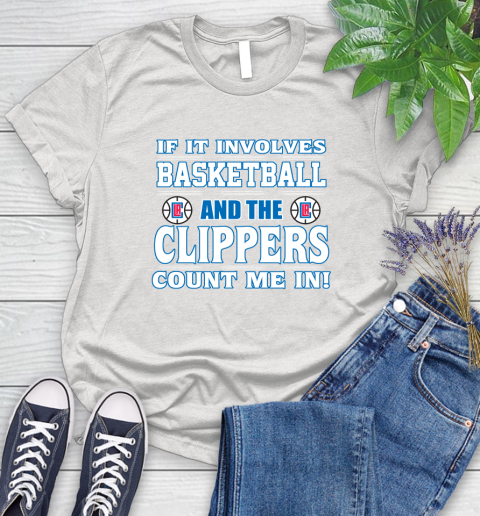 NBA If It Involves Basketball And Los Angeles Clippers Count Me In Sports Women's T-Shirt