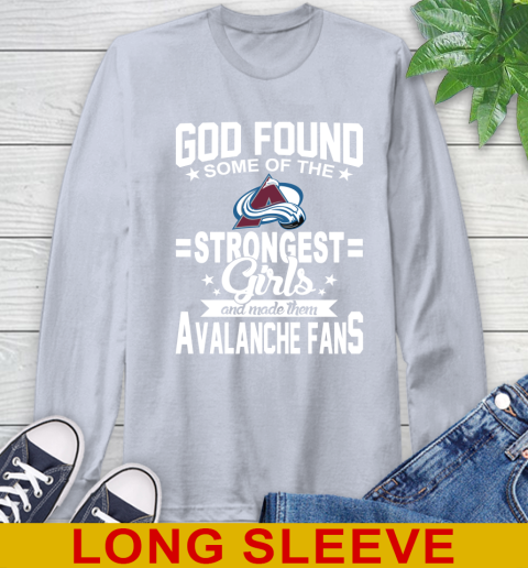 Colorado Avalanche NHL Football God Found Some Of The Strongest Girls Adoring Fans Long Sleeve T-Shirt 6