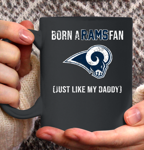 NFL Los Angeles Rams Football Loyal Fan Just Like My Daddy Shirt Ceramic Mug 11oz