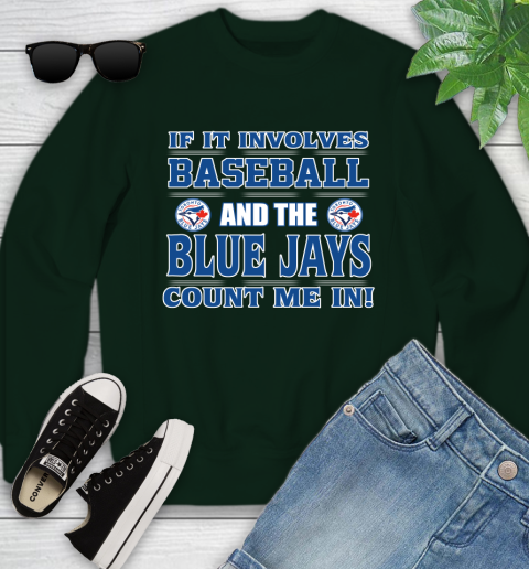 MLB If It Involves Baseball And Toronto Blue Jays Count Me In Sports Youth Sweatshirt 10