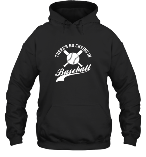 There is no Crying in Baseball Funny Sports Softball Funny Hoodie