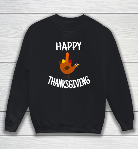 Happy Thanksgiving Middle Finger Funny Turkey Sweatshirt