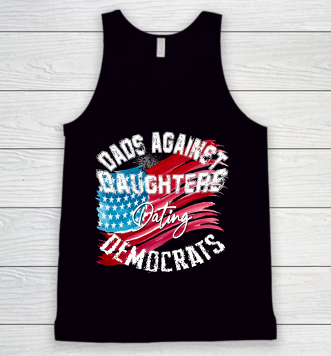 DADDD Dads Against Daughters Dating Democrats Shirt Tank Top