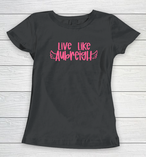 Live Like Aubreigh Women's T-Shirt