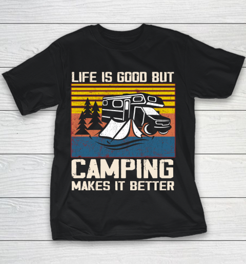 Life is good but Camping makes it better Youth T-Shirt