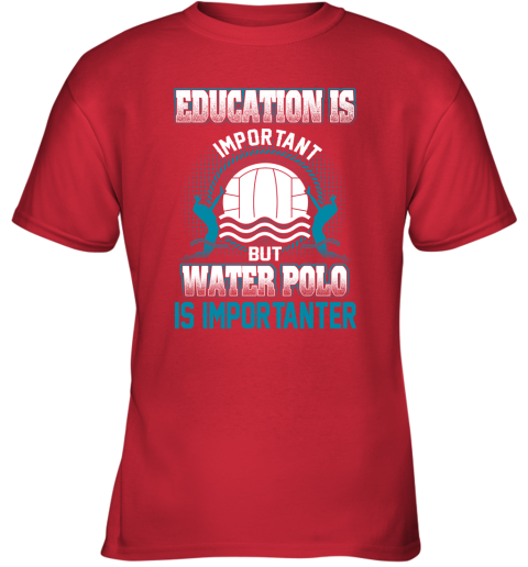 Education Is Important But Water Polo Is Importanter Youth T-Shirt 5