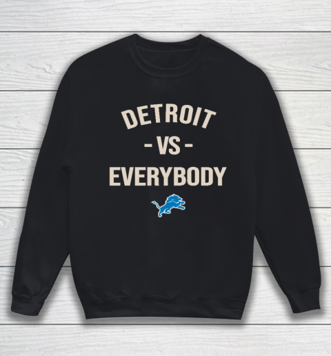 Detroit Lions Vs Everybody Sweatshirt