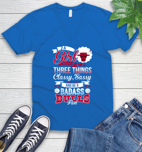 Chicago Bulls NBA A Girl Should Be Three Things Classy Sassy And A Be Badass Fan V-Neck T-Shirt 5