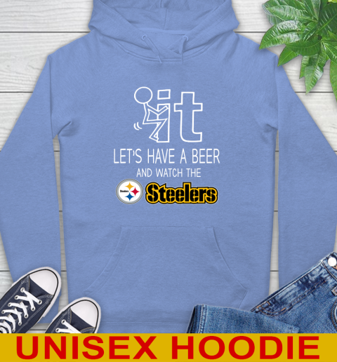 Pittsburgh Steelers Football NFL Let's Have A Beer And Watch Your Team Sports Hoodie 11