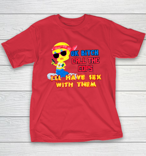 Ok Bitch Call The Cops I'll Have Sex With Them Youth T-Shirt 7