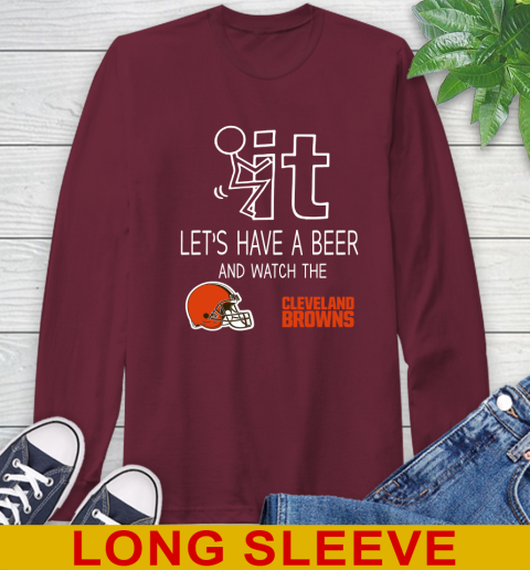 Cleveland Browns Football NFL Let's Have A Beer And Watch Your Team Sports Long Sleeve T-Shirt 7
