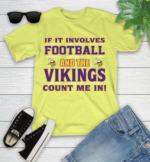 NFL If It Involves Football And The Minnesota Vikings Count Me In Sports Youth T-Shirt 8