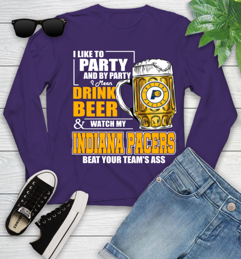 NBA Drink Beer and Watch My Indiana Pacers Beat Your Team's Ass Basketball Youth Long Sleeve 4