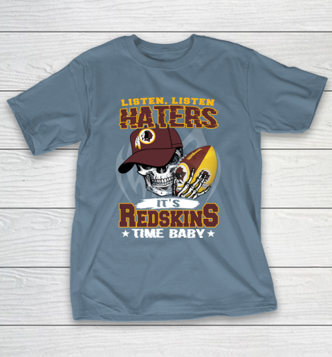 Listen Haters It is REDSKINS Time Baby NFL T-Shirt 6
