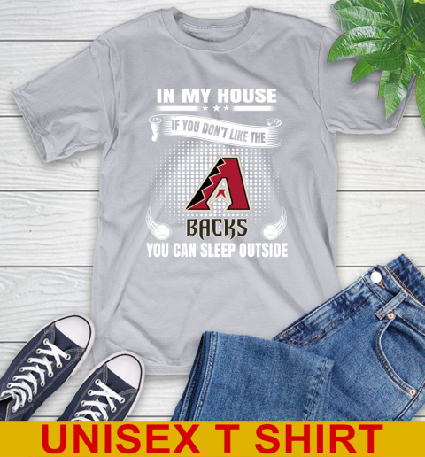 Arizona Diamondbacks MLB Baseball In My House If You Don't Like The Backs You Can Sleep Outside Shirt T-Shirt 5