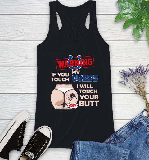 Indianapolis Colts NFL Football Warning If You Touch My Team I Will Touch My Butt Racerback Tank 9